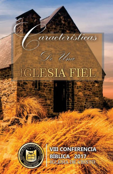 Caracteristicas de una iglesia fiel BTSOP: VIII Conferencia de la Escuela de Predicaci�n de Brown Trail (Spanish Edition)