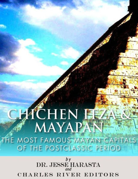 Chichen Itza & Mayapan: The Most Famous Mayan Capitals of the Postclassic Period
