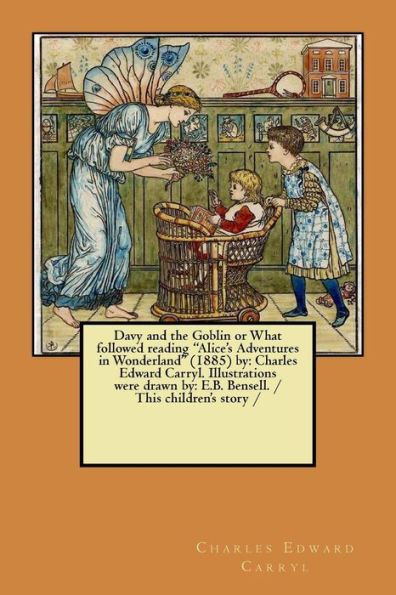 Davy y el duende o lo que siguió leyendo "Las aventuras de Alicia en el país de las maravillas" (1885) de: Charles Edward Carryl. Las ilustraciones fueron dibujadas por: EB Bensell. / Este cuento infantil /