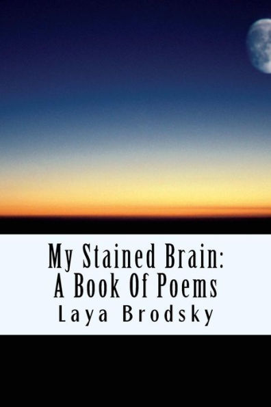 My Stained Brain : My Life In Poems