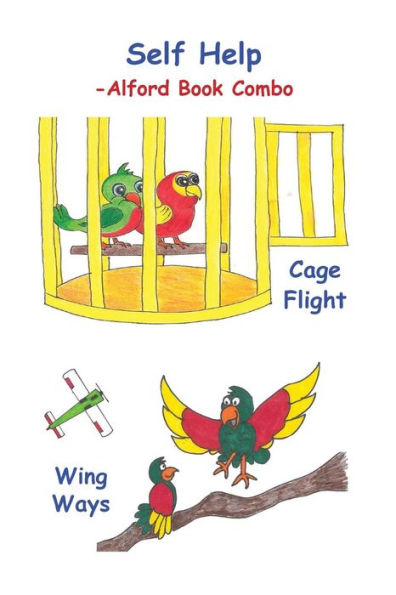 Self Help! -6X9 Bw -Alford Book Combo : Cage Flight - Open Doors And Wing Ways - Self Control