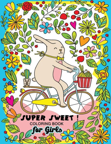 Super Sweet ! : Coloring Book For Girls Fun And Relaxing Designs Of Animal And Hipster