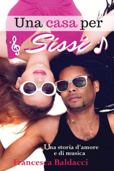 Una Casa Per Sissi : Una Storia D'Amore E Di Musica