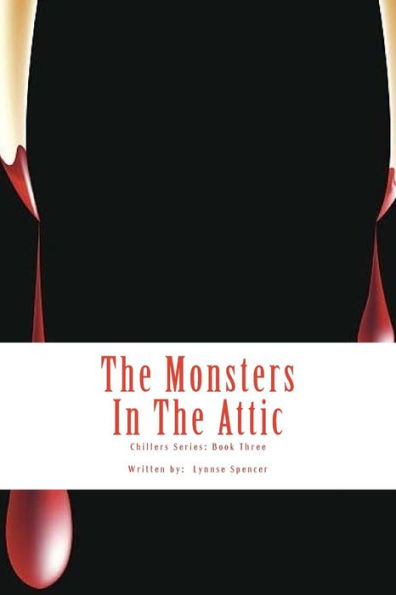 The Monsters In The Attic : Chillers Series: Book Three