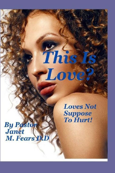 This Is Love? : Loves Not Suppose To Hurt!