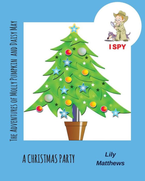 The Adventures Of Molly Pumpkin & Daisy May: I Spy : A Christmas Party