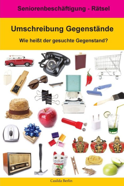 Umschreibung Gegenstände - Wie Heißt Der Gesuchte Gegenstand? : Seniorenbeschäftigung Rätsel