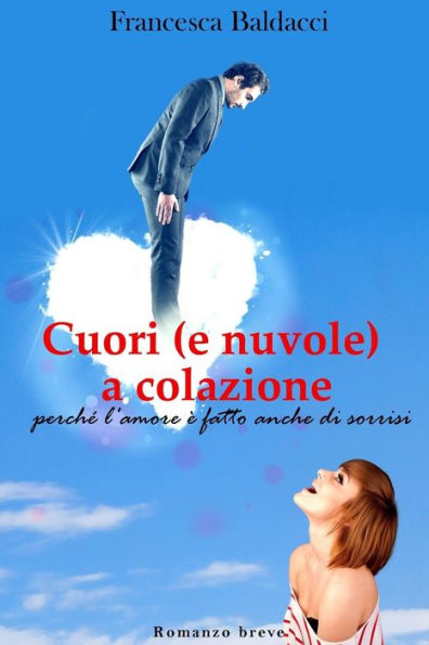 Cuori (e nuvole) a colazione: perch� l'amore � fatto anche di sorrisi (Italian Edition)