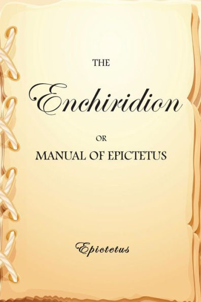 The Enchiridion, Or Manual Of Epictetus