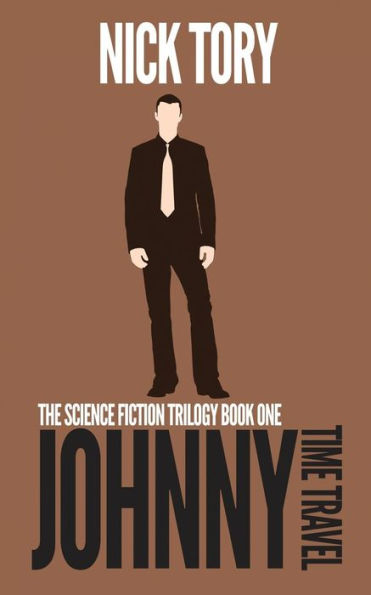 Johnny Time Travel: Science Fiction Trilogy Book 1 (Johnny Book)