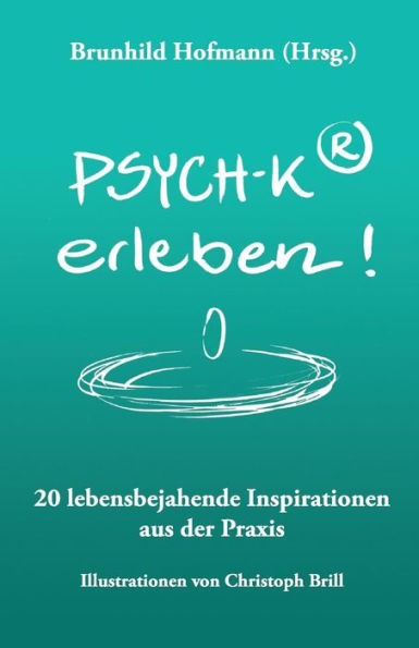 Psych-Krerleben : 20 Lebensbejahende Inspirationen Aus Der Praxis