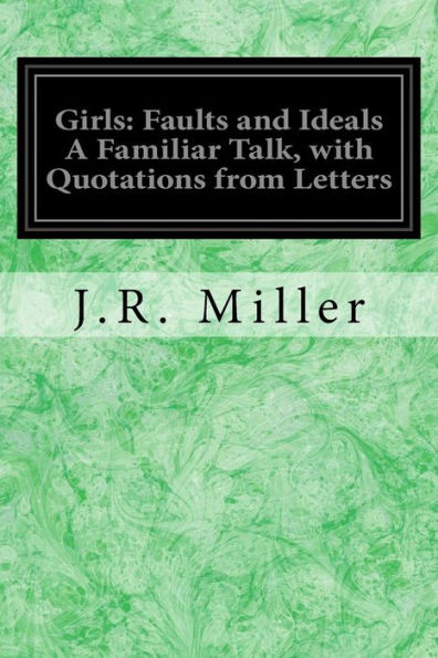 Girls: Faults and Ideals A Familiar Talk, with Quotations from Letters