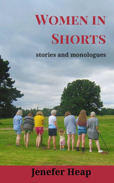 Women In Shorts : Stories And Monologues