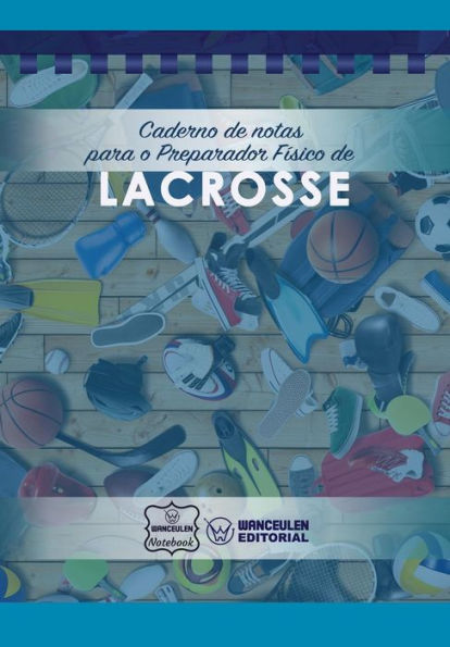Caderno de notas para o Preparador Físico de Lacrosse (Portuguese Edition)