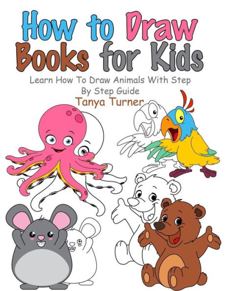 How to Draw Books for Kids: Learn How to Draw Animals with Step by Step Guide