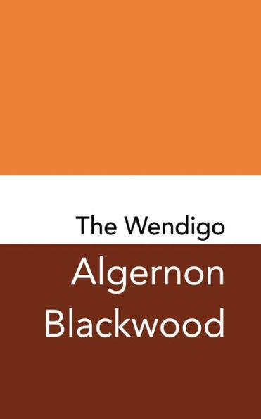 The Wendigo : Original And Unabridged
