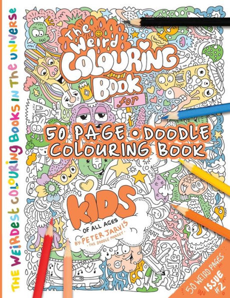 The Weird Colouring Book For Kids Of All Ages : By The Doodle Monkey