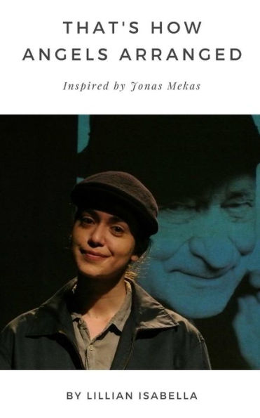 That's How Angels Arranged : Inspired By Jonas Mekas The Godfather Of Avant-Garde Cinema