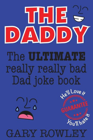 The Daddy : The Ultimate Really Really Bad Dad Joke Book!