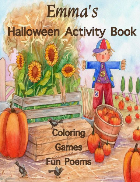 Emma's Halloween Activity Book: (Personalized Book for Children) Halloween Coloring Book, Games; Mazes and Connect the dots, Halloween Poems: ... Gel Pens, Colored Pencils, or Crayons