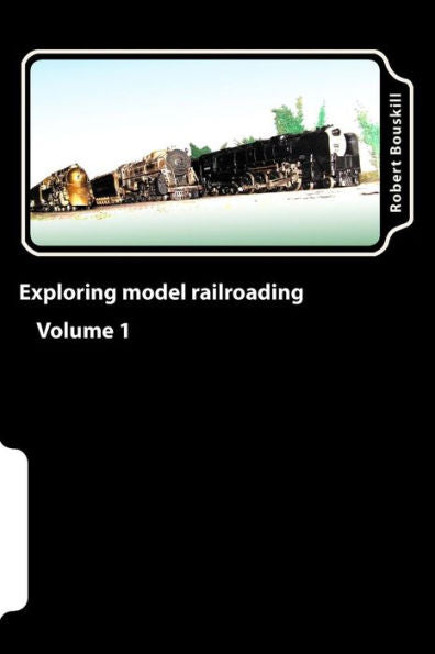 Exploring model railroading Volume 1