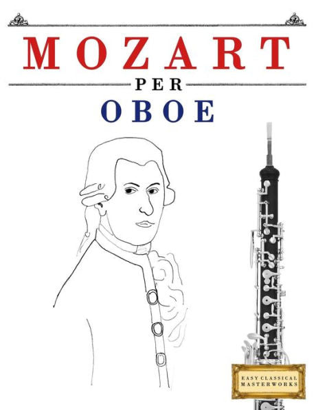 Mozart Per Oboe : 10 Pezzi Facili Per Oboe Libro Per Principianti
