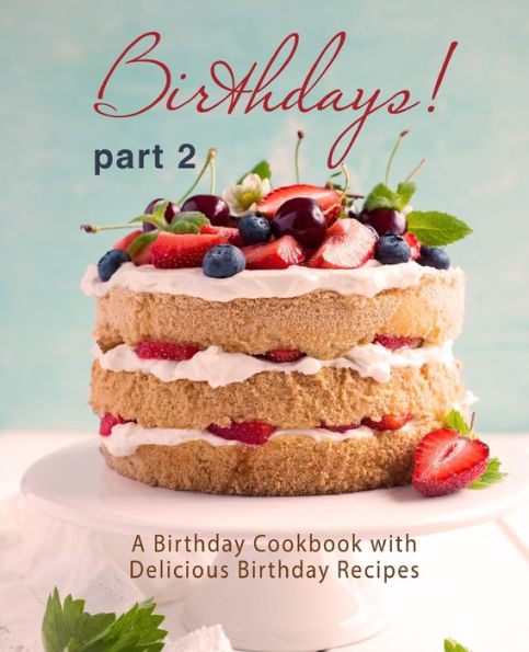 ¡Cumpleaños!: Un libro de cocina de cumpleaños con deliciosas recetas de cumpleaños (Parte 2)