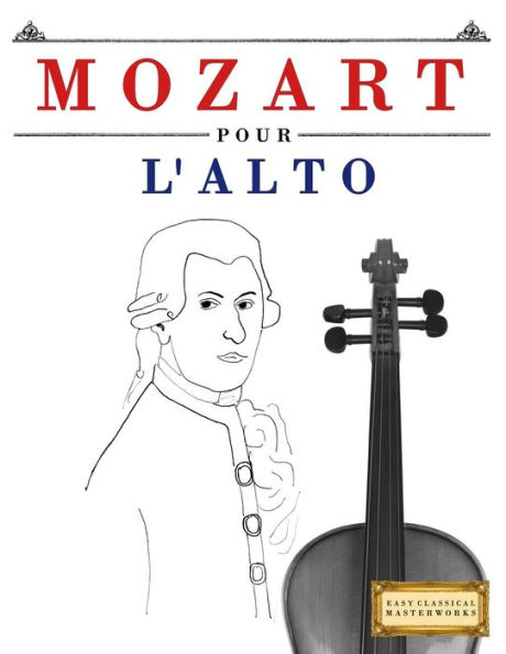 Mozart Pour L'Alto : 10 Pices Faciles Pour L'Alto Dbutant Livre