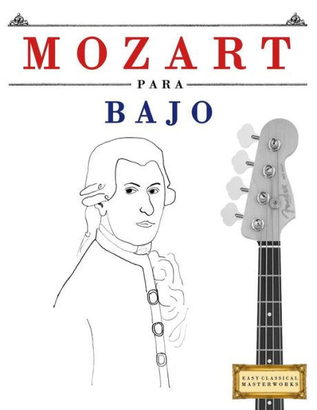 Mozart Para Bajo : 10 Piezas Fciles Para Bajo Libro Para Principiantes