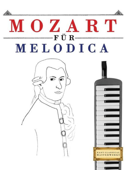 Mozart Für Melodica : 10 Leichte Stücke Für Melodica Anfänger Buch