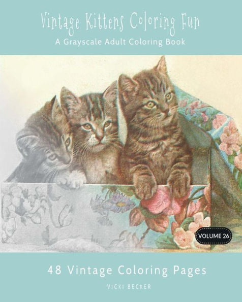 Vintage Kittens Coloring Fun : A Grayscale Adult Coloring Book