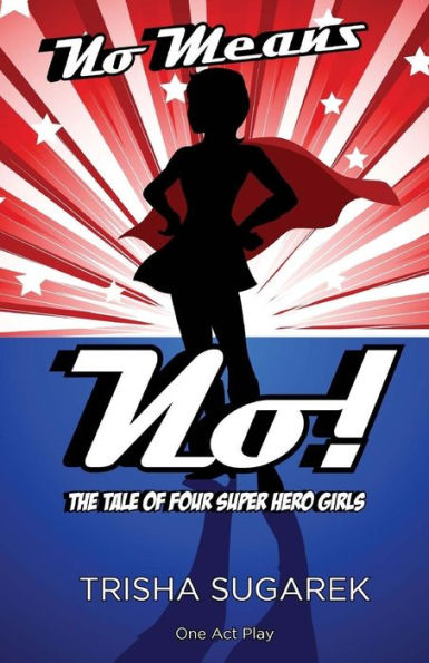 No Means No! : The Tale Of Four Super Hero Girls