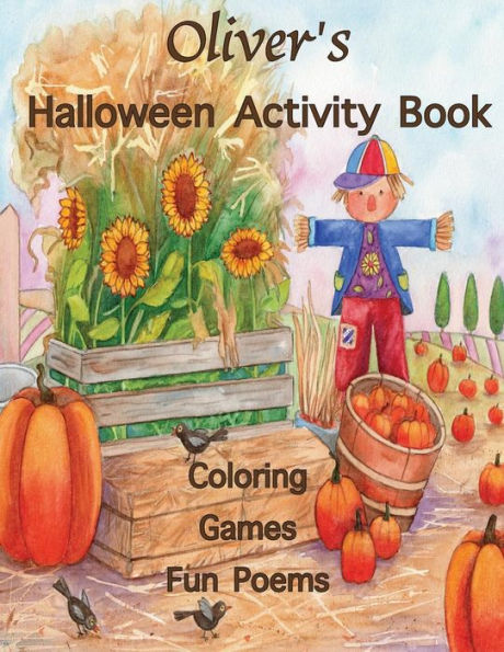 Oliver'S Halloween Activity Book : (Personalized Books For Children), Halloween Coloring Book, Games: Mazes, Connect The Dots, Crossword Puzzle, One-Sided Printing: Use Markers, Gel Pens, Colored Pencils, Or Crayons