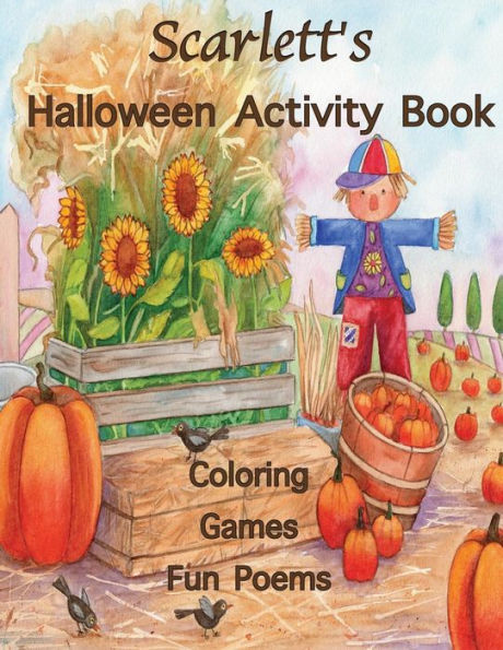 Scarlett's Halloween Activity Book : (Personalized Books For Children), Halloween Coloring Book For Children, Games: Mazes, Connect The Dots, Crossword Puzzle, Halloween Poems, Printed On One Side: Use Markers, Gel Pens, Colored Pencils, Or Crayons