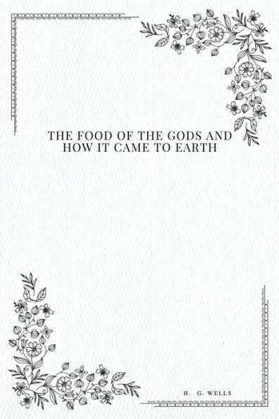 The Food Of The Gods : And How It Came To Earth - 9781979216401
