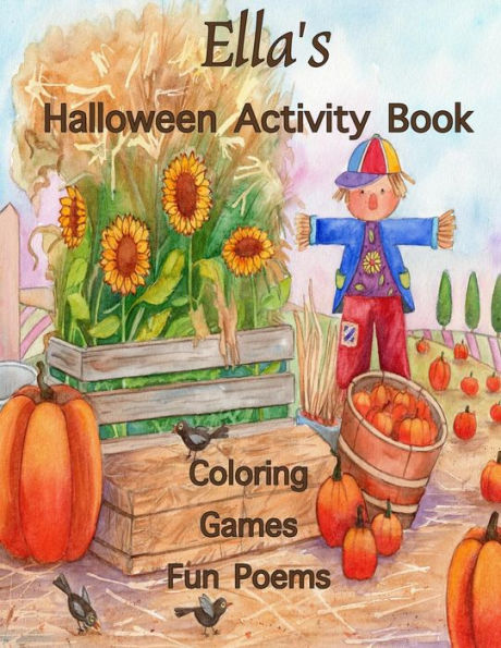 Ella's Halloween Activity Book: (Personalized Books for Children), Halloween Coloring Book for Children, Games: mazes, connect the dots, crossword ... gel pens, colored pencils, or crayons