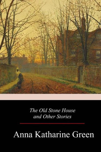 The Old Stone House And Other Stories - 9781979226684