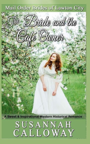 The Bride And The Cafe Owner : A Sweet & Inspirational Western Historical Romance