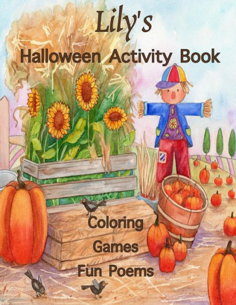 Lily's Halloween Activity Book : (Personalized Books For Children), Halloween Coloring Book, Games: Mazes, Connect The Dots, Crossword Puzzle, Halloween Poems, Large Print One-Sided: Use Markers, Colored Pencils, Gel Pens, Or Crayons
