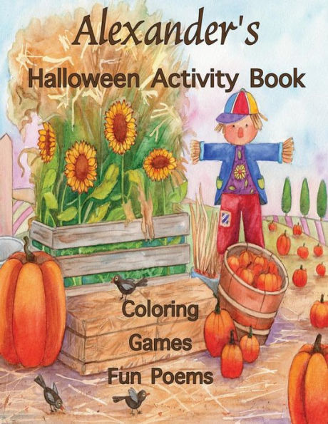 Alexander's Halloween Activity Book: (Personalized Book for Children), Halloween Coloring Book, Games: mazes, crossword puzzle, connect the dots, ... gel pens, colored pencils, or crayons