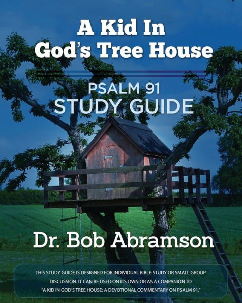 A Kid in God's Tree House: Study Guide for Psalm 91