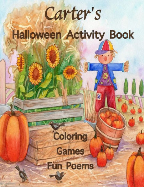 Carter's Halloween Activity Book: (Personalized Book for Children), Games: mazes, connect the dots, crossword puzzle, coloring, & poems, Large Print ... gel pens, colored pencils, or crayons