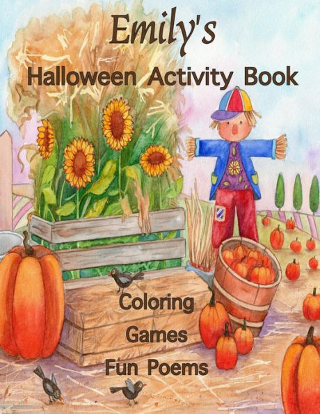 Emily's Halloween Activity Book: (Personalized books for Children), Games: mazes, connect the dots, crossword puzzle, coloring, & poems, Large Print ... gel pens, colored pencils, or crayons