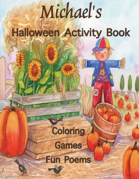 Michael's Halloween Activity Book : Personalized Book For Children; Games, Mazes, Connect The Dots, Coloring & Poems, Large Print One-Sided; Use Markers, Gel Pens, Colored Pencils, Or Cr