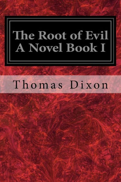 The Root Of Evil A Novel Book I
