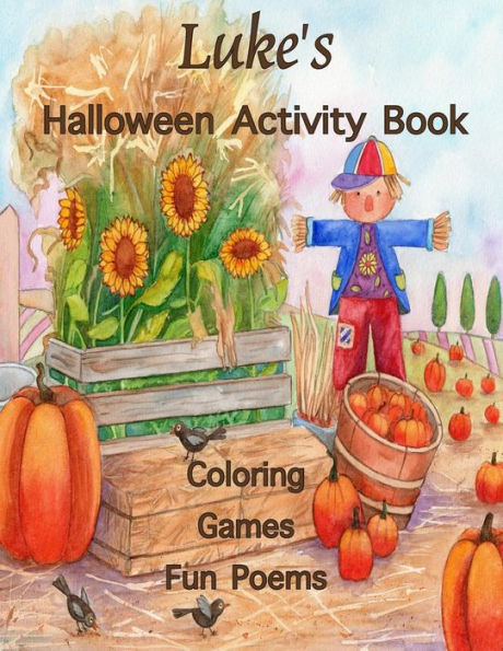 Luke's Halloween Activity Book : Personalized Book For Children; Games, Mazes, Connect The Dots, Coloring & Poems, Large Print One-Sided; Use Markers, Gel Pens, Colored Pencils, Or Cr