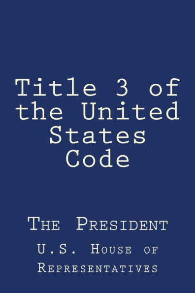 Title 3 Of The United States Code : The President