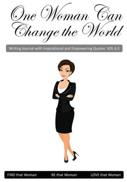 One Woman Can Change The World : Inspirational And Empowering Quotes - 9781979284615