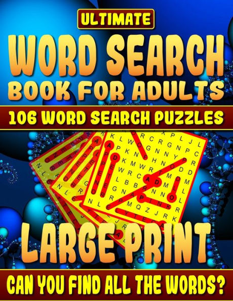 Ultimate Word Search Books For Adults : 106 Word Search Puzzles; How Much Will You Learn And Can You Complete The Book Without Looking At The Clues?