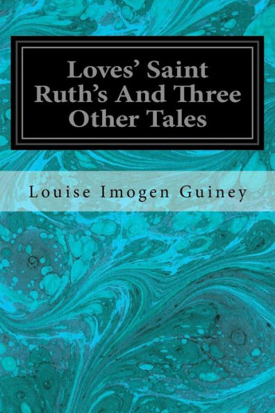Loves' Saint Ruth'S And Three Other Tales
